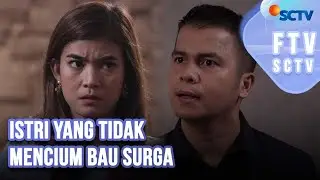 Istri Yang Tidak Mencium Bau Surga | FTV Ramadan SCTV