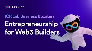 Entrepreneurship for Web3 builders | ICP.Lab Business Boosters Webinar