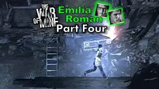 Emilia & Roman #4: To the PORT! (This War of Mine)