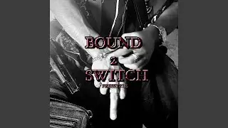 BOUND 2 SWITCH