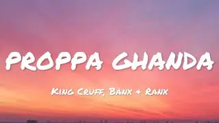 King Cruff, Banx & Ranx - PROPPA GHANDA (lyrics)