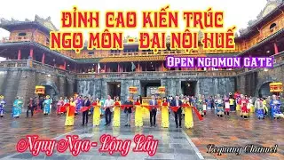 HUẾ: KHAI TRƯƠNG KH&Ocirc;NG GIAN NGỌ M&Ocirc;N, ĐẠI NỘI SAU TR&Ugrave;NG TU | OPEN NGOMON GATE | Lequang Channel