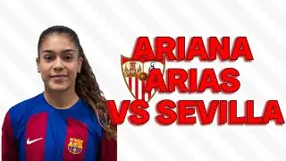7-2-24 Ariana Arias vs Sevilla