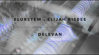 Blurstem & Elijah Bisbee - Delevan
