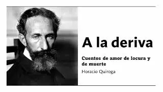 A la deriva - Cuentos de amor de locura y de muerte - Horacio Quiroga - [Audiolibro/audiobook]