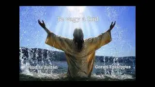 Te vagy a H&iacute;d (Paudits Zolt&aacute;n - Goran Episcopus)