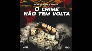 O CRIME N&Atilde;O TEM VOLTA (Filho do gueto Feat. Zezinho)
