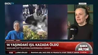 14 YAŞINDAKİ IŞIL KAZADA &Ouml;LD&Uuml; || IŞIL &Ouml;YK&Uuml; DİN&Ccedil;