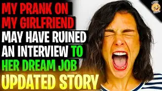 My Prank On My Girlfriend May Have Ruined An Interview To Her Dream Job r/Relationships