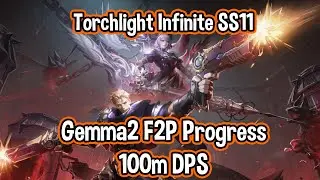 Torchlight Infinite SS11 // Серия F2P: Обновление прогресса Gemma2 // TLI: Vorax