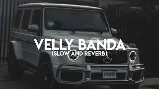 Velly Banda - sidhu moose wala (slow and Reverb)