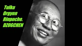DZOGCHEN.  Tulku Orgyen Rinpoche