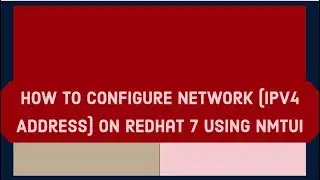 How to Configure Network IP Address on Redhat 7 Using NMTUI