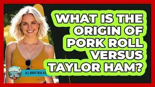 What Is The Origin Of Pork Roll Versus Taylor Ham?