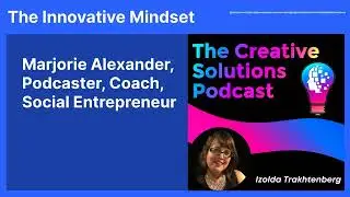 Marjorie Alexander, Podcaster, Coach, Social Entrepreneur | The Innovative Mindset