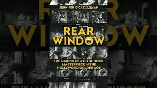 ✨ Rear Window: The Making of a Hitchcock Masterpiece in the Hollywood Golden Age ✨ by Jennifer O&rsquo;...