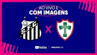 JOGO COMPLETO: SANTOS X PORTUGUESA | SEMIFINAL | PAULISTÃO SUB 20 - 2022