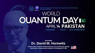#WorldQuantumDay Pakistan 2024 - Dr. David M. Horowitz - A Message for #CETQAP and #DrZuhairAhmed