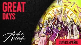 Jojo's Bizarre Adventure OP 7 | GREAT DAYS | André - A! ft. Taro (Cover Español Latino)