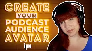 Create Your Podcast Audience Avatar | Independent Podcast Network 🎙 Podcasting. Simplified.
