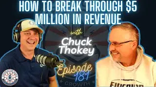How to Break Through $5 Million in Revenue with Chuck Thokey