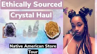 🔮Crystal Haul Ethically Sourced / Native American Store Tour