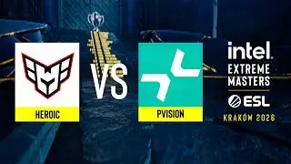 HEROIC vs. PVISION - IEM Kraków 2026 -