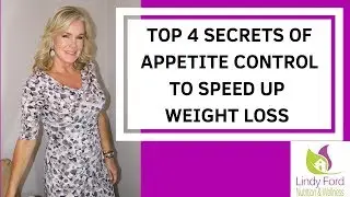 TOP 4 SECRETS OF APPETITE CONTROL TO SPEED WEIGHT LOSS