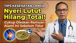 LANSIA; Nyeri Lutut Hilang Total! Cukup Oleskan Ramuan Alami Ini Sebelum Tidur