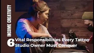 6 Vital Responsibilities Every Tattoo Studio Owner Must Conquer
