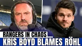 KRIS BOYD BLASTS: &ldquo;Rangers are a MESS &mdash; and R&ouml;hl is to blame&rdquo; | Rangers News