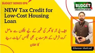 Latest! Tax Credit for Low-Cost Housing Loans under Section 63A| How Much Tax Credit will be allowed