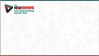 2022 H&V News Low Carbon Heating Summit - 18 October 2022 (full event)