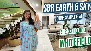SBR Earth and Sky Whitefield | 3 BHK Sample Flat Tour | SBR Group Whitefield