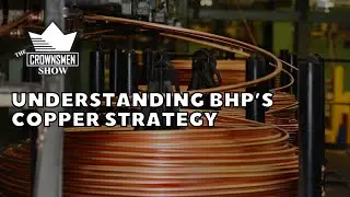 Understanding BHP&rsquo;s Copper Strategy