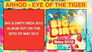 Arhod  - Eye Of The Tiger (Big & Dirty Ibiza 2012 Exclusive) [Big & Dirty Recordings]