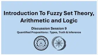 Discussion Session 9 : Quantified Fuzzy Propositions (Types, Truth & Inference)