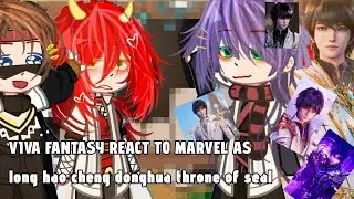 🪻💜VIVA FANTASY REACT TO MARVEL AS LONG HAO CHENG DONGHUA THRONE OF SEAL (GACHA CLUB) 💜🪻