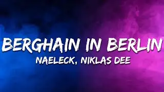 Naeleck x Niklas Dee x 2 Engel & Charlie - Berghain In Berlin (with SMACK) [Lyrics]