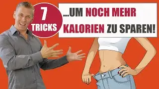 7 TRICKS, um NOCH MEHR KALORIEN zu sparen!