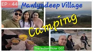 EP - 44 | Mawlyndeep Village | Camping @seewithhimakshi @indianrider007
