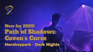 Path of Shadows: Coven&rsquo;s Curse - New for 2025 at Hersheypark Dark Nights - Quick Look 