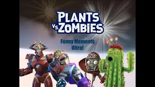 Plants vs Zombies - Funny Moments Ultra
