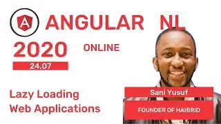 Sani Yusuf - Lazy Loading Web Applications at AngularNL 2020