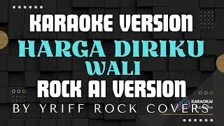 HARGA DIRIKU - WALI | KARAOKE ROCK AI VERSION‼️ by yriff rock covers