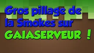 Gros pillage de la Smokes ![ Pvp/Factions mod&eacute;e#1]GAIA