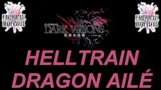 [FFBE  GL Version] DARK VISION JANVIER 2023 : PARTIE 2 : Helltrain & Dragon Ail&eacute;