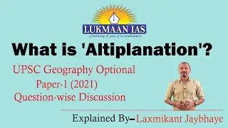What is Altiplanation? | By Laxmikant Jaybhaye | Lukmaan IAS