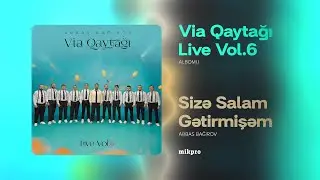 Abbas Bağırov &mdash; Sizə Salam Gətirmişəm | Via Qaytağı Live Vol.6