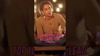 Top 10 Female-Lead Films Of Bollywood| The CiNEKJ